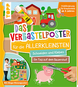 Kartonierter Einband Das Verbastelposter-Buch für die Allerkleinsten. Schneiden und Kleben. Ein Tag auf dem Bauernhof. Mit Mega-Riesenposter von Ursula Schwab