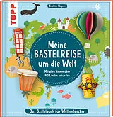 Fester Einband Meine Bastelreise um die Welt - Das Bastelbuch für Weltentdecker von Beatrice Wagner