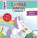 Kartonierter Einband Zauberpapier Malbuch Magische Einhörner von Natascha Pitz