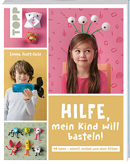 Kartonierter Einband Hilfe, mein Kind will basteln! von Emma Scott-Child