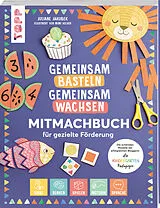 Kartonierter Einband (Kt) Gemeinsam basteln, gemeinsam wachsen "Jetzt geht´s los!" von Juliane Jakubek