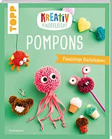 Kartonierter Einband Kreativ kinderleicht Pompons von Ina Andresen