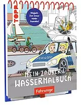 Fester Einband Mein Zauber-Wassermalbuch Fahrzeuge von Janina Heese