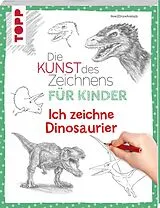 Kartonierter Einband Die Kunst des Zeichnens für Kinder - Ich zeichne Dinosaurier von How2DrawAnimals