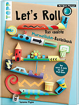 Kartonierter Einband Let's Roll - Das coolste Murmelbahn-Bastelbuch von Susanne Pypke