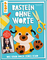 Fester Einband Basteln ohne Worte - Das kann doch jedes Kind von Nigora Ahmedova, Anja Ritterhoff