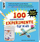 Kartonierter Einband 100 Fantastische Experimente für Kids von Crystal Chatterton
