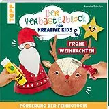Kartonierter Einband Der Verbastelblock für kreative Kids. Frohe Weihnachten von Annelie Schulze