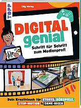 Kartonierter Einband Digital Genial! - Schritt für Schritt zum Medienprofi von Lilly Werny