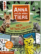 Kartonierter Einband Anna und die wilden Tiere - Mein Mitmachbuch - Wissen - Basteln - Malen - Rätseln von frechverlag