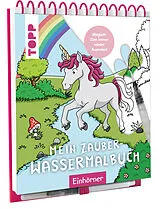 Fester Einband Mein Zauber-Wassermalbuch Einhörner von Nadja Schwendemann