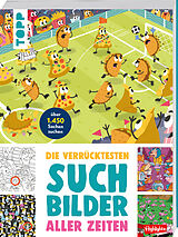 Kartonierter Einband Die verrücktesten Suchbilder aller Zeiten von Highlights