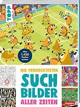 Kartonierter Einband Die verrücktesten Suchbilder aller Zeiten von Highlights