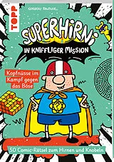 Kartonierter Einband SuperHirni in kniffliger Mission. Kopfnüsse im Kampf gegen das Böse von Norbert Pautner