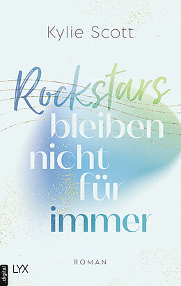 E-Book (epub) Rockstars bleiben nicht für immer von Kylie Scott