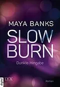 E-Book (epub) Slow Burn - Dunkle Hingabe von Maya Banks