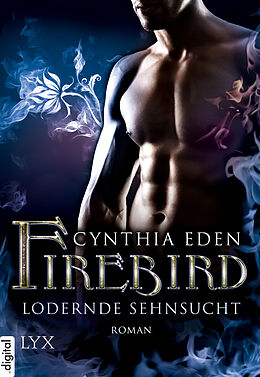 E-Book (epub) Firebird - Lodernde Sehnsucht von Cynthia Eden