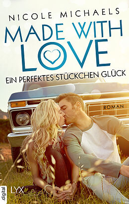 E-Book (epub) Made with Love - Ein perfektes Stückchen Glück von Nicole Michaels