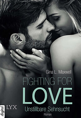 eBook (epub) Fighting for Love - Unstillbare Sehnsucht de Gina L. Maxwell