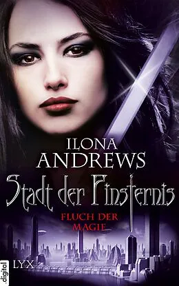 E-Book (epub) Stadt der Finsternis - Fluch der Magie von Ilona Andrews