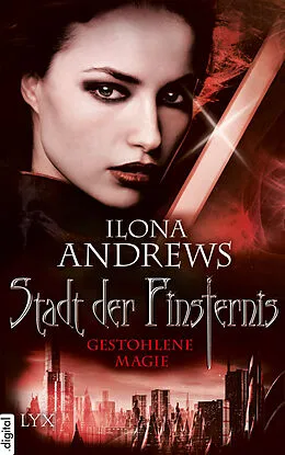 E-Book (epub) Stadt der Finsternis - Gestohlene Magie von Ilona Andrews