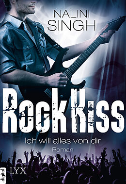 E-Book (epub) Rock Kiss - Ich will alles von dir von Nalini Singh