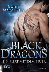 E-Book (epub) Black Dragons - Ein Flirt mit dem Feuer von Katie MacAlister