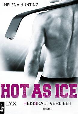E-Book (epub) Hot as Ice - Heißkalt verliebt von Helena Hunting
