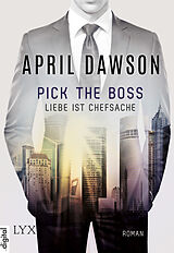 E-Book (epub) Pick the Boss - Liebe ist Chefsache von April Dawson