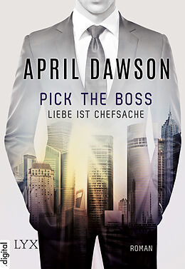 E-Book (epub) Pick the Boss - Liebe ist Chefsache von April Dawson