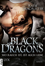 E-Book (epub) Black Dragons - Wo Rauch ist, ist auch Liebe von Katie MacAlister