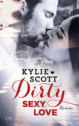 Kartonierter Einband Dirty, Sexy, Love von Kylie Scott