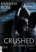 E-Book (epub) Crushed - Zerrissene Liebe von Nashoda Rose