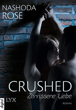 E-Book (epub) Crushed - Zerrissene Liebe von Nashoda Rose