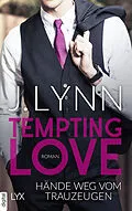 E-Book (epub) Tempting Love - Hände weg vom Trauzeugen von J. Lynn