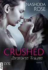 E-Book (epub) Crushed - Zerstörte Träume von Nashoda Rose