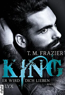 E-Book (epub) King - Er wird dich lieben von T. M. Frazier