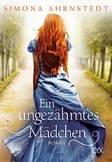 Kartonierter Einband Ein ungezähmtes Mädchen von Simona Ahrnstedt