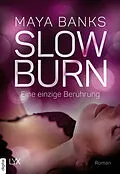 E-Book (epub) Slow Burn - Eine einzige Berührung von Maya Banks