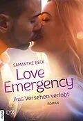 E-Book (epub) Love Emergency  Aus Versehen verlobt von Samanthe Beck