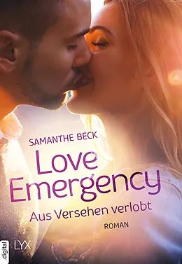 E-Book (epub) Love Emergency  Aus Versehen verlobt von Samanthe Beck