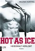 E-Book (epub) Hot as Ice  Heißkalt verlobt von Helena Hunting