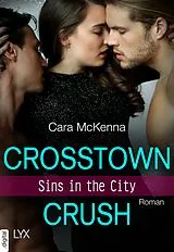 E-Book (epub) Sins in the City - Crosstown Crush von Cara McKenna