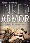 E-Book (epub) Inked Armor - Du gehst mir unter die Haut von Helena Hunting