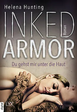 E-Book (epub) Inked Armor - Du gehst mir unter die Haut von Helena Hunting