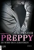 E-Book (epub) Preppy - Er wird dich zerstören von T. M. Frazier, T. M. Frazier