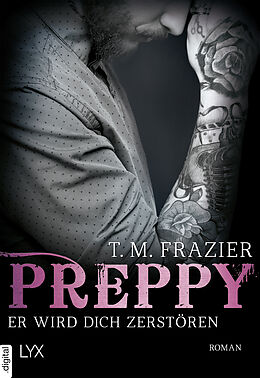 E-Book (epub) Preppy - Er wird dich zerstören von T. M. Frazier, T. M. Frazier