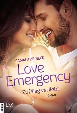 E-Book (epub) Love Emergency - Zufällig verliebt von Samanthe Beck