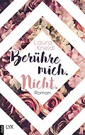 E-Book (epub) Berühre mich. Nicht. von Laura Kneidl