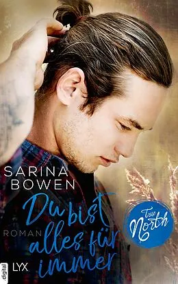 E-Book (epub) True North - Du bist alles für immer von Sarina Bowen